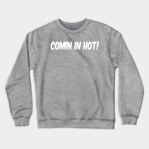 Comin in Hot! Crewneck Sweatshirt by Montees